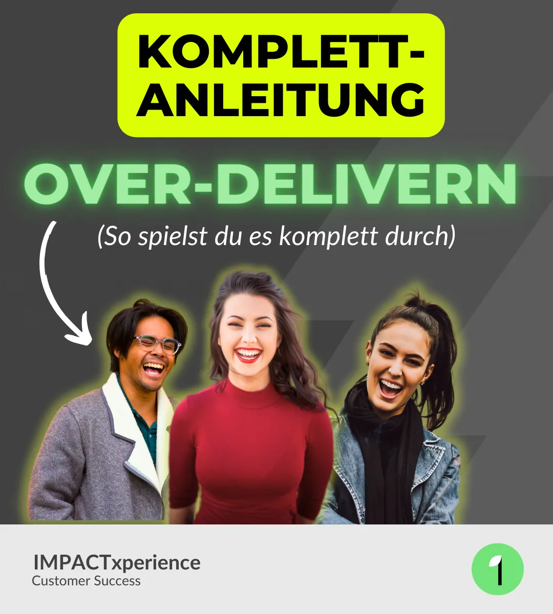 Skalierbar over-delivern (einfach & direkt umsetzbar) - ein Artikel von IMPACTxperience - Timon Leu - Customer Success